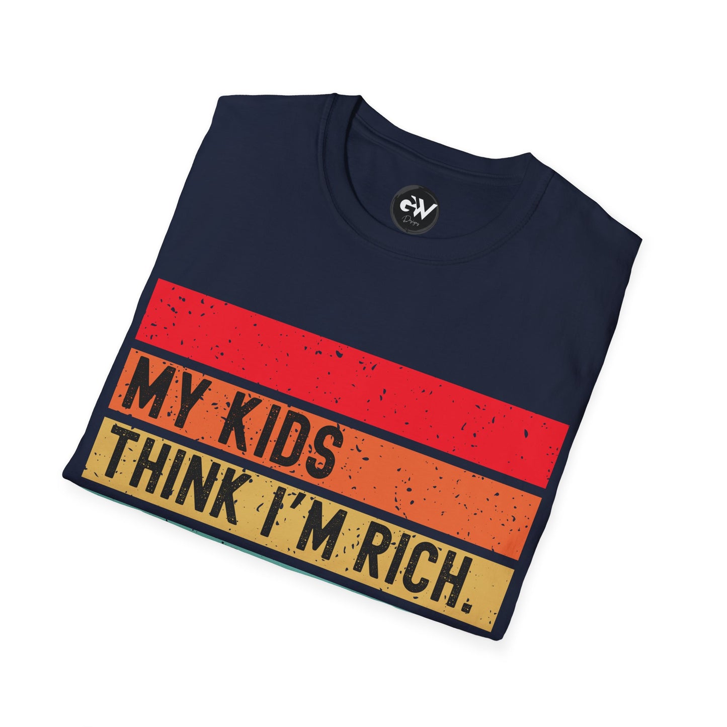 Funny Parent Humor Unisex T-Shirt - My kids think I'm rich That's hilarious