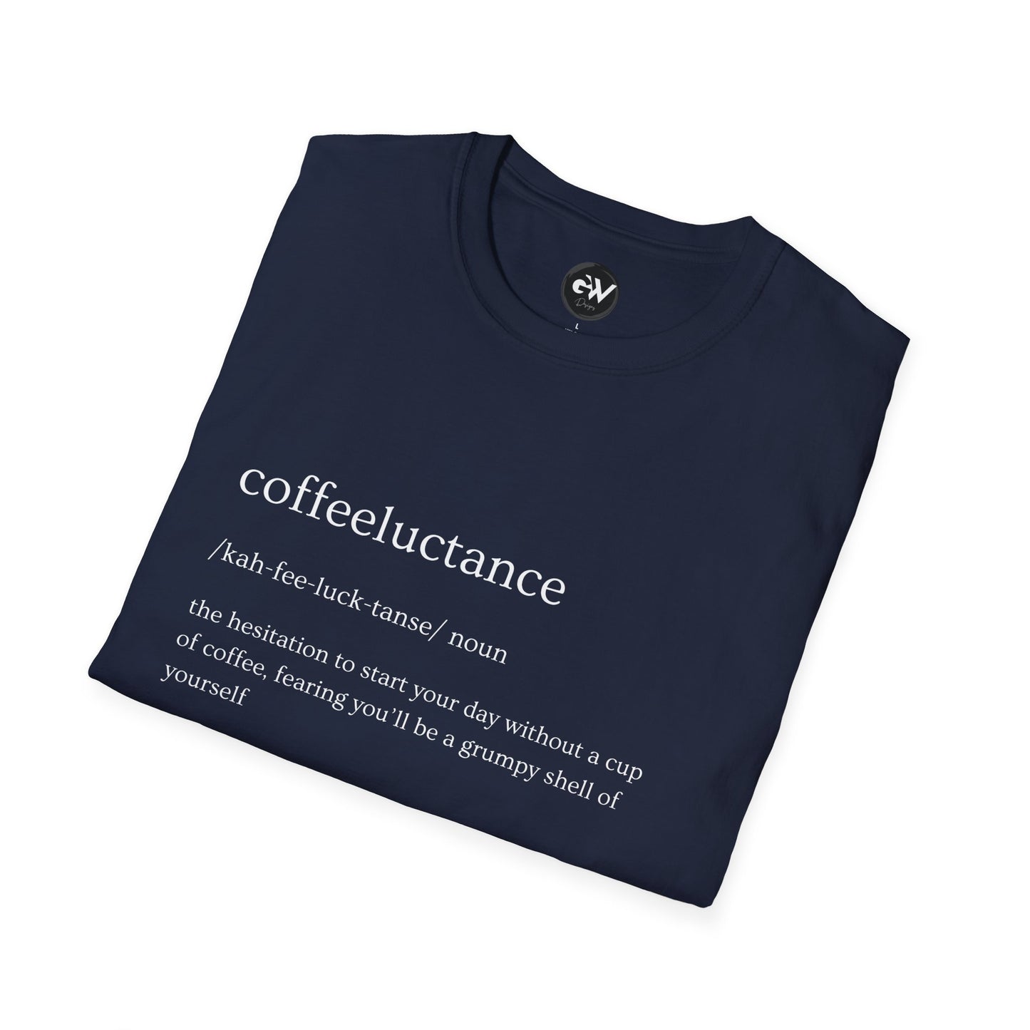 Funny Coffeeluctance T-Shirt, Humorous Caffeine Lover Tee, Sarcastic Coffee Shirt, Novelty Graphic Top, Unisex Softstyle Tee