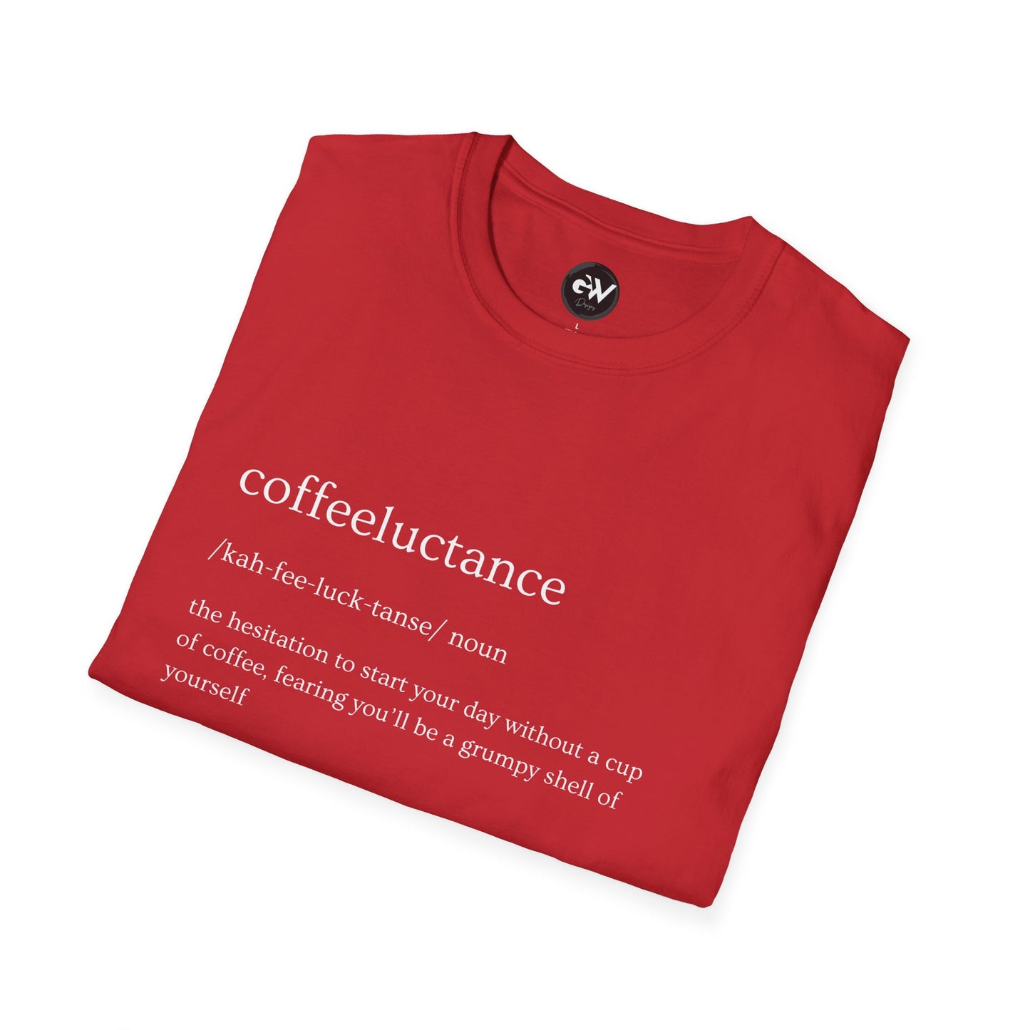 Funny Coffeeluctance T-Shirt, Humorous Caffeine Lover Tee, Sarcastic Coffee Shirt, Novelty Graphic Top, Unisex Softstyle Tee