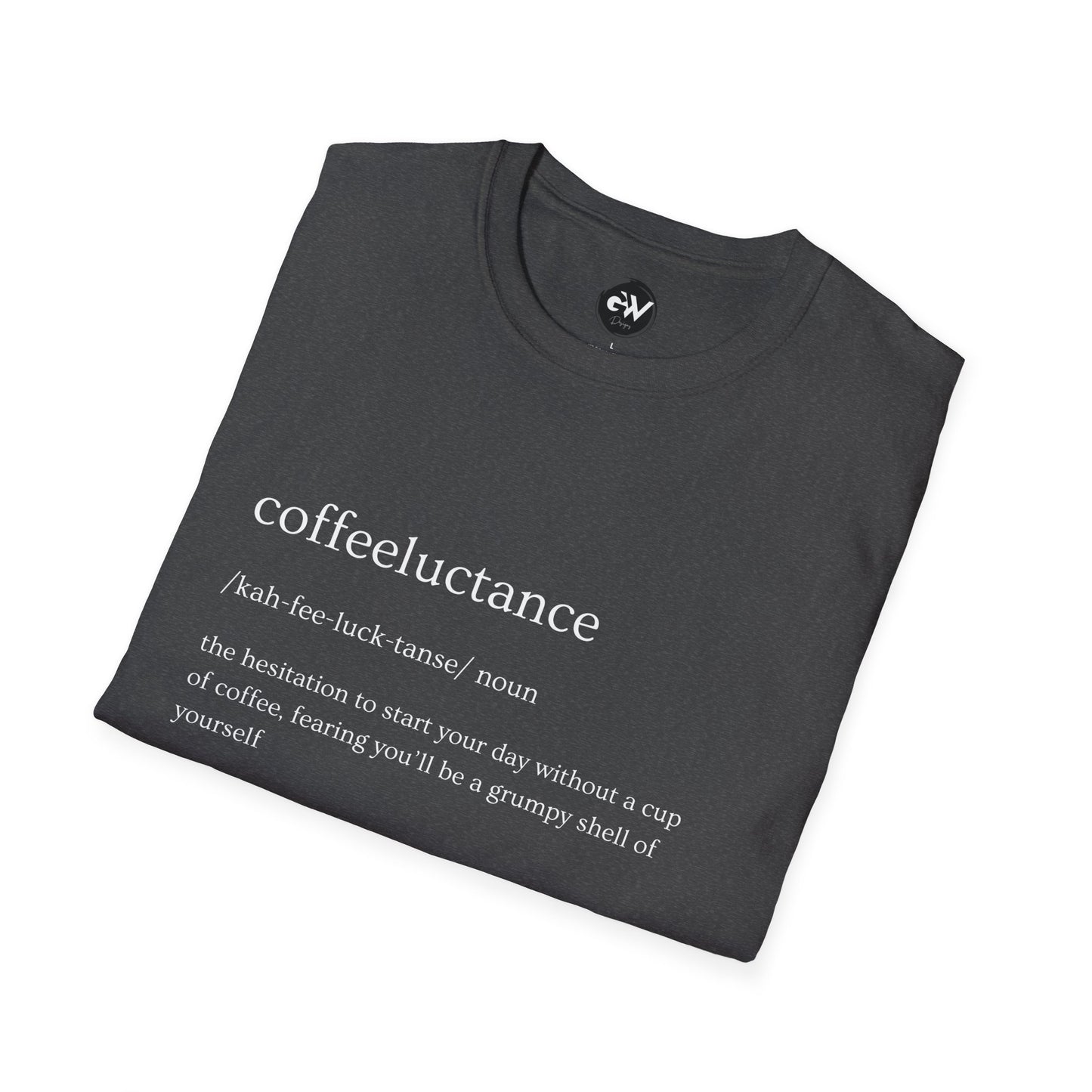 Funny Coffeeluctance T-Shirt, Humorous Caffeine Lover Tee, Sarcastic Coffee Shirt, Novelty Graphic Top, Unisex Softstyle Tee