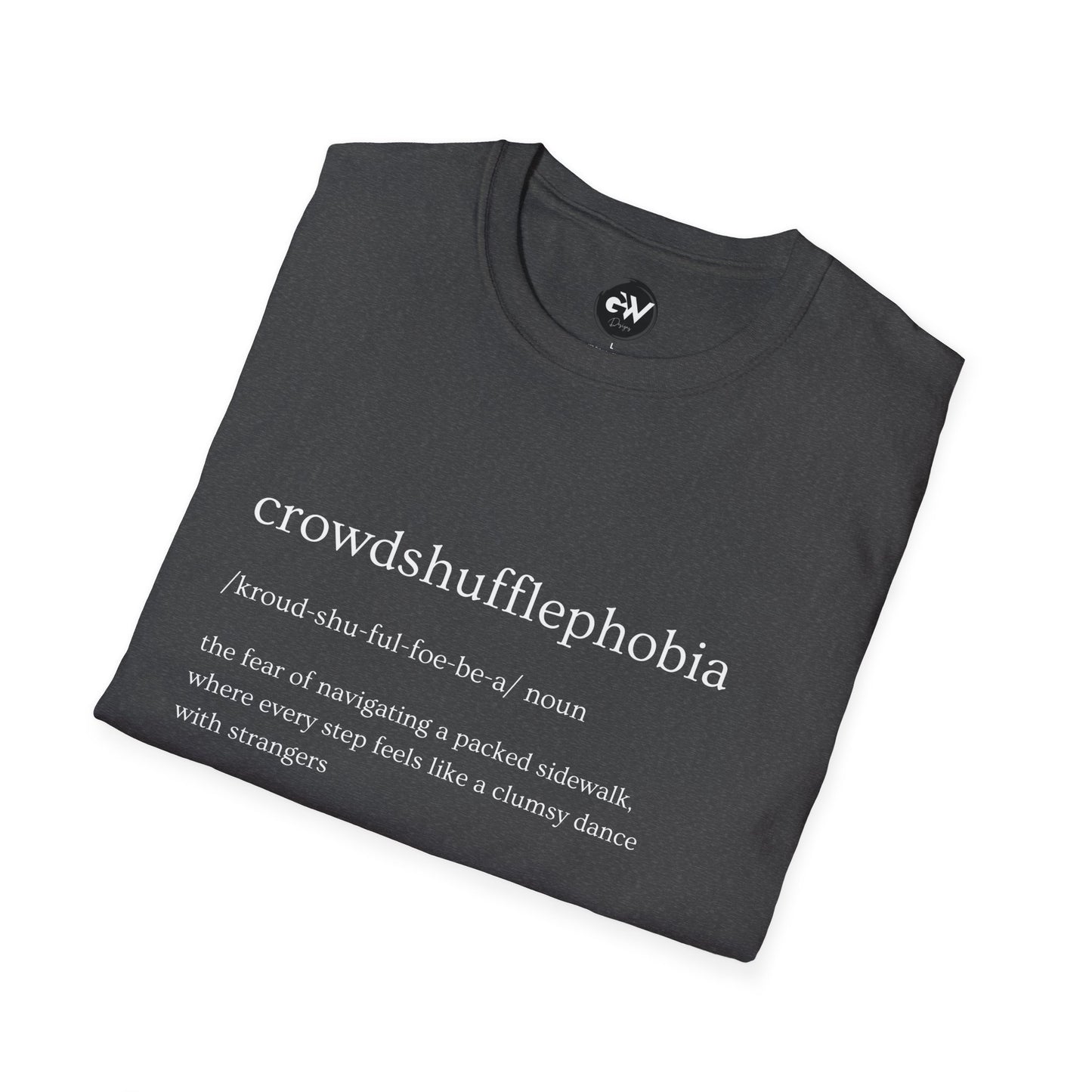 Funny Crowdshufflephoibia T-Shirt - Humorous Unisex Softstyle Tee, Hilarious Graphic Shirt, Sarcastic Top, Joke Tee, Novelty Gift