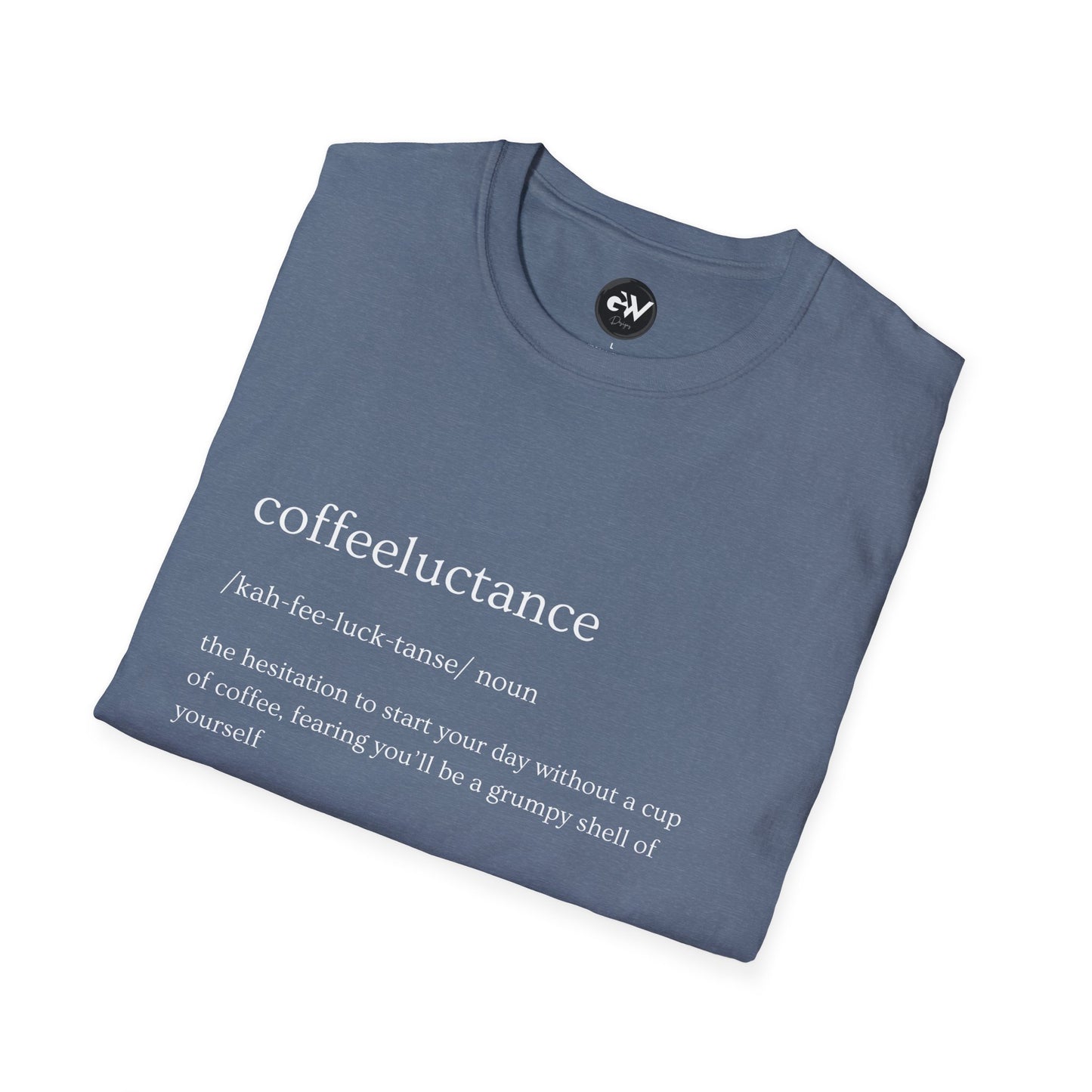 Funny Coffeeluctance T-Shirt, Humorous Caffeine Lover Tee, Sarcastic Coffee Shirt, Novelty Graphic Top, Unisex Softstyle Tee
