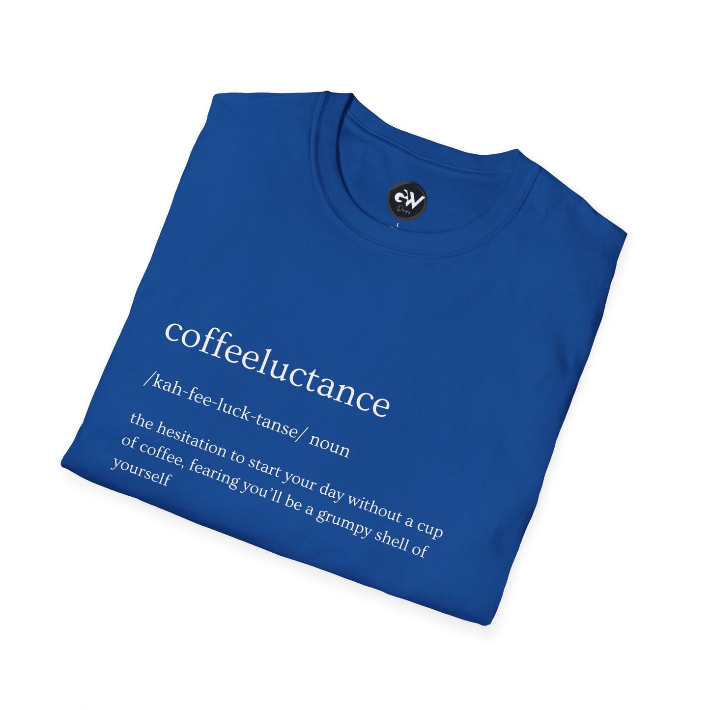 Funny Coffeeluctance T-Shirt, Humorous Caffeine Lover Tee, Sarcastic Coffee Shirt, Novelty Graphic Top, Unisex Softstyle Tee