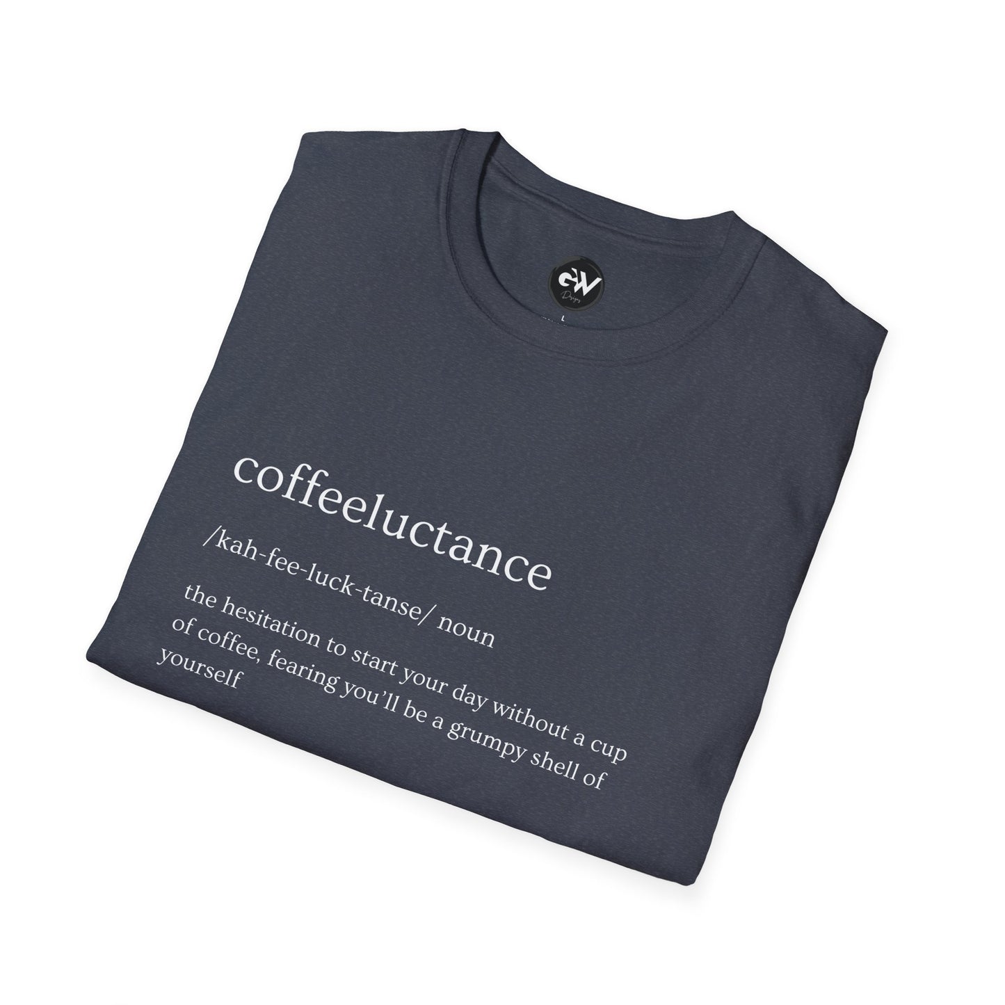 Funny Coffeeluctance T-Shirt, Humorous Caffeine Lover Tee, Sarcastic Coffee Shirt, Novelty Graphic Top, Unisex Softstyle Tee