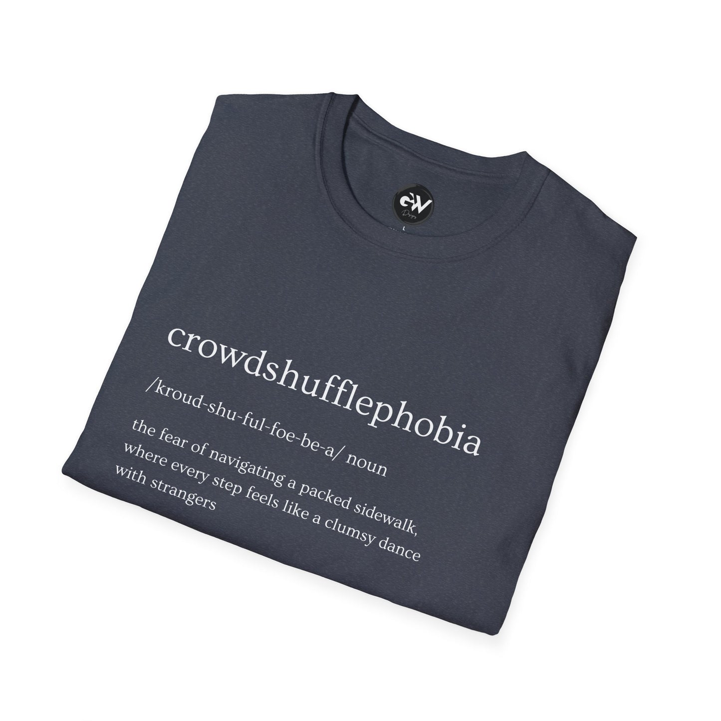 Funny Crowdshufflephoibia T-Shirt - Humorous Unisex Softstyle Tee, Hilarious Graphic Shirt, Sarcastic Top, Joke Tee, Novelty Gift