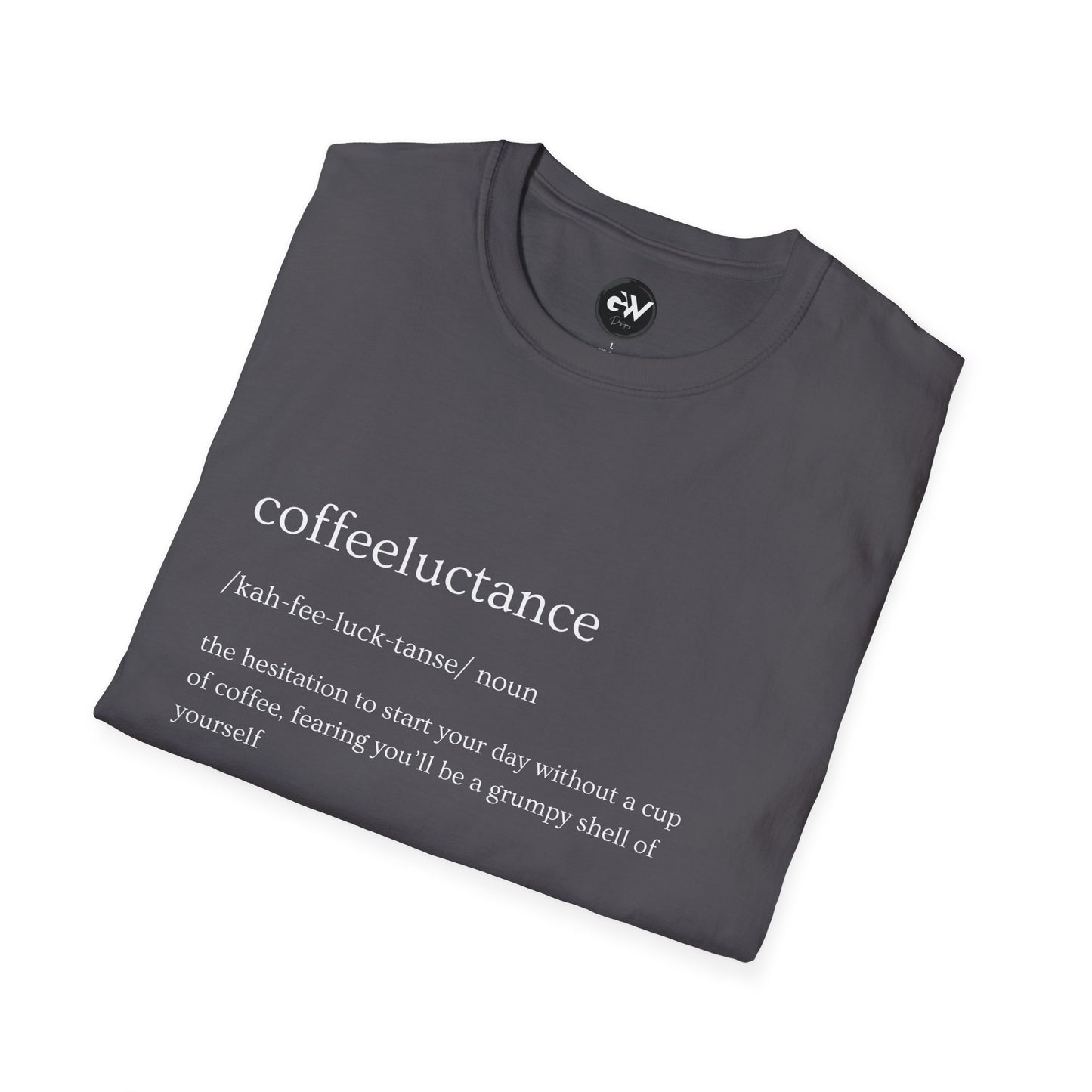 Funny Coffeeluctance T-Shirt, Humorous Caffeine Lover Tee, Sarcastic Coffee Shirt, Novelty Graphic Top, Unisex Softstyle Tee