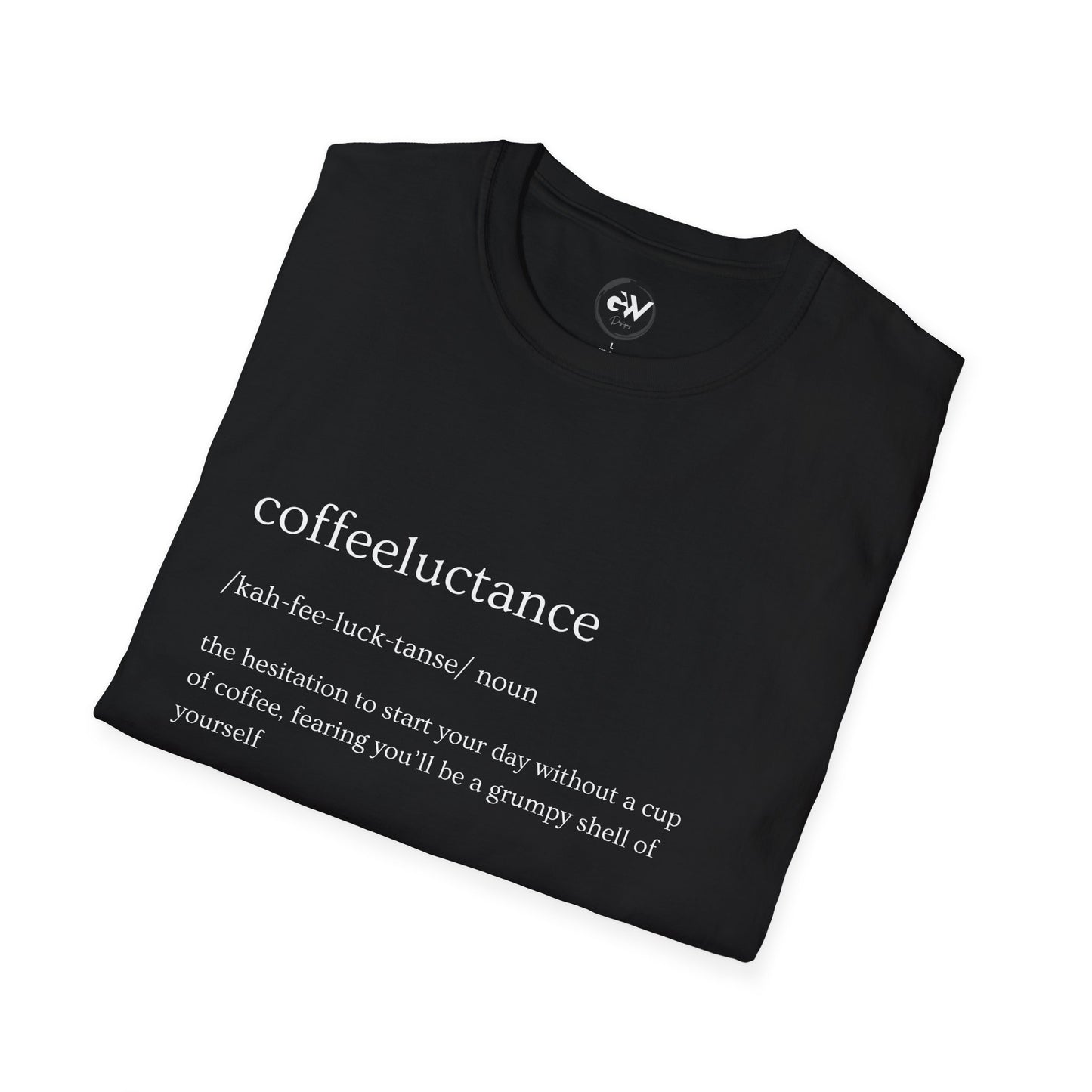 Funny Coffeeluctance T-Shirt, Humorous Caffeine Lover Tee, Sarcastic Coffee Shirt, Novelty Graphic Top, Unisex Softstyle Tee